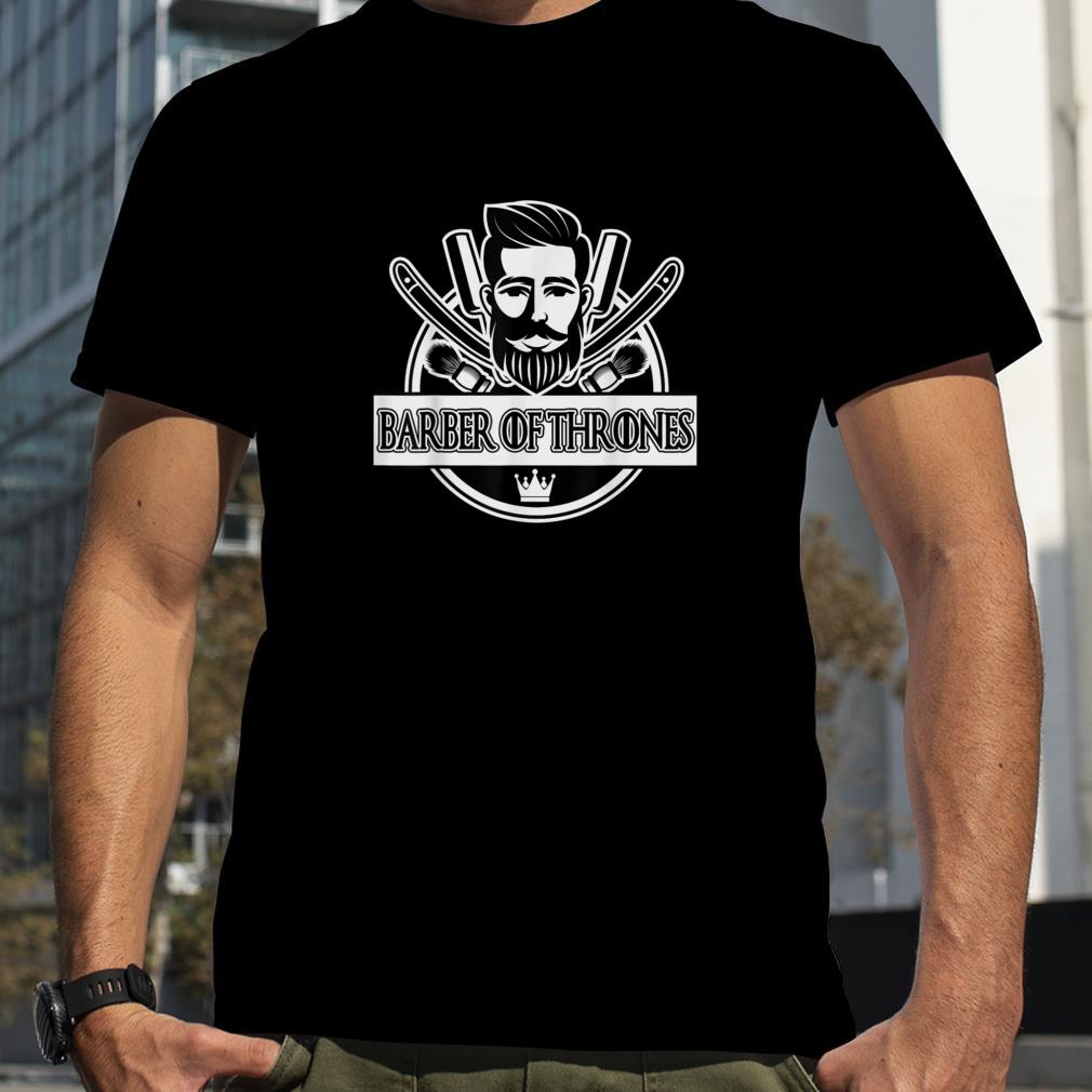 Barber of thrones Barbers king T Shirt