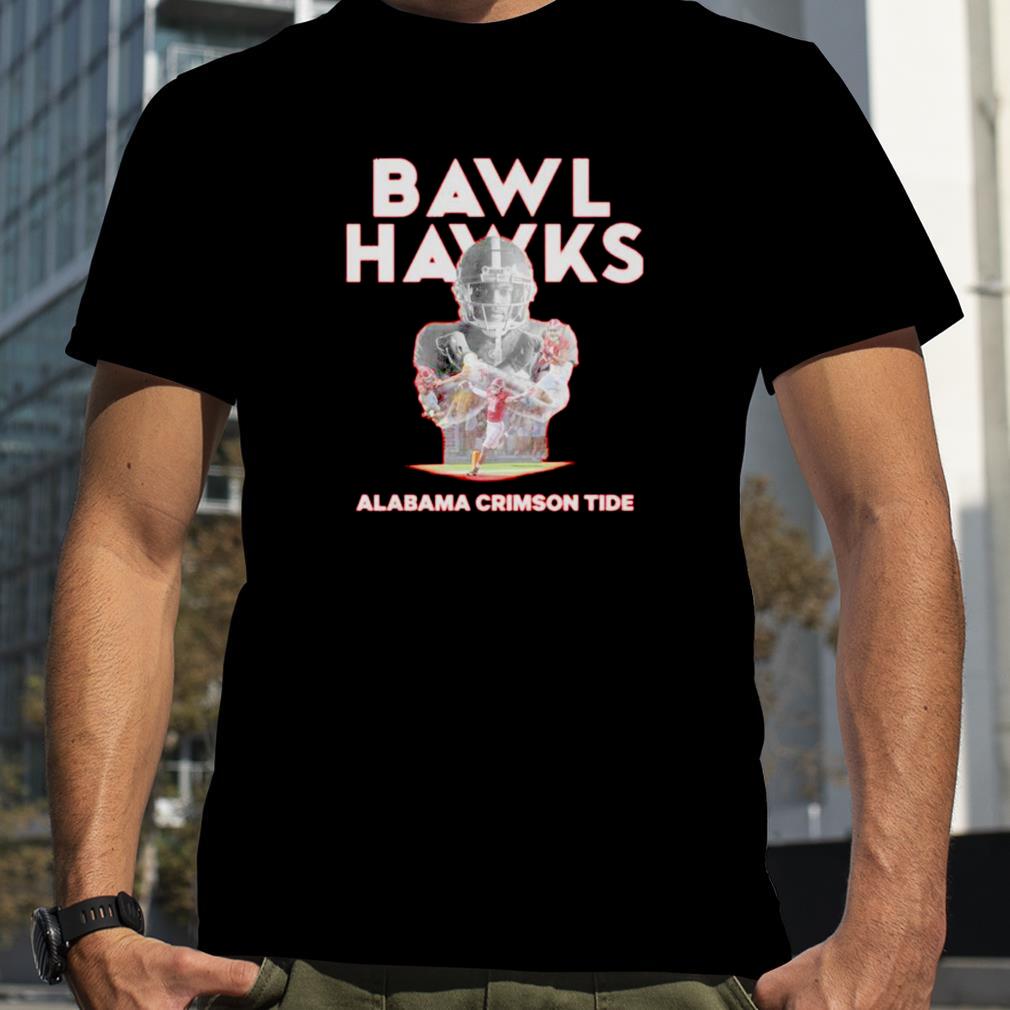 Bawl Hawks Alabama Crimson Tide shirt