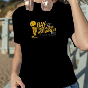 Bay understood the assignment 2022 champs shirt