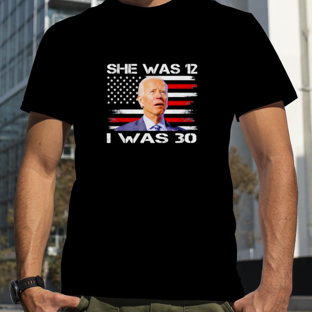 Biden She Was 12 and I Was 30 Political USA Flag Tee Shirt