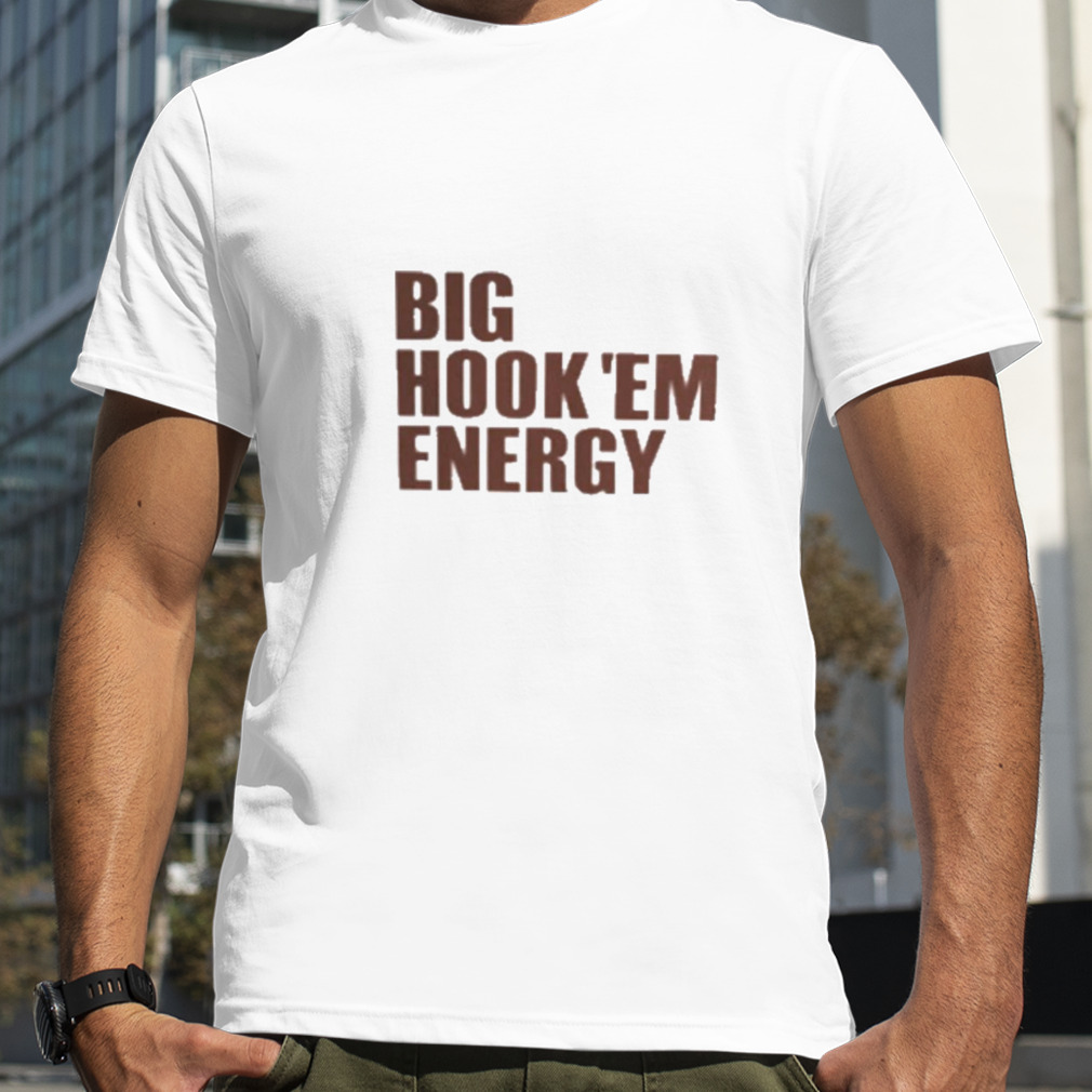 Big Hook ‘Em Energy Shirt