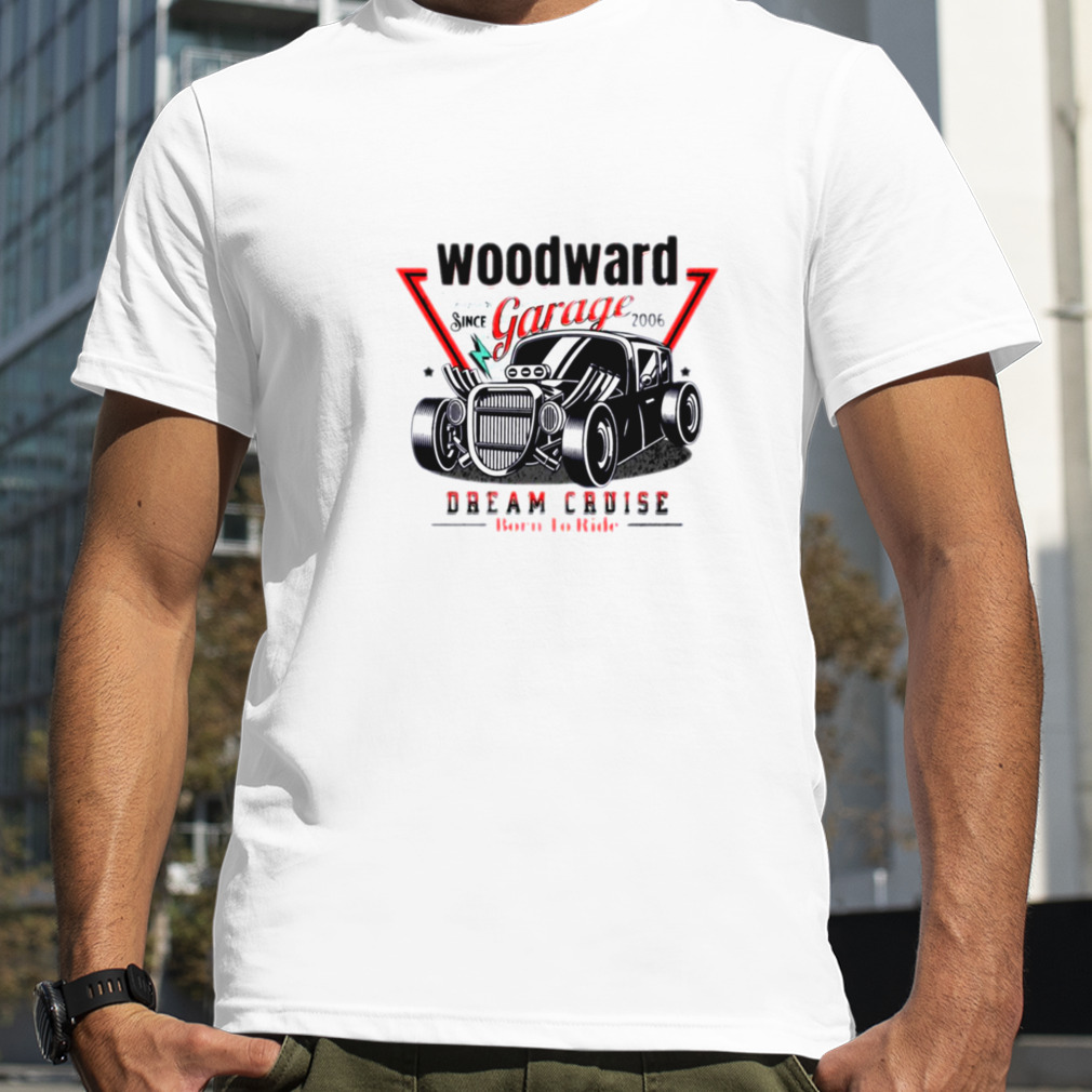 Born To Ride The Woodward Dream Cruise shirt