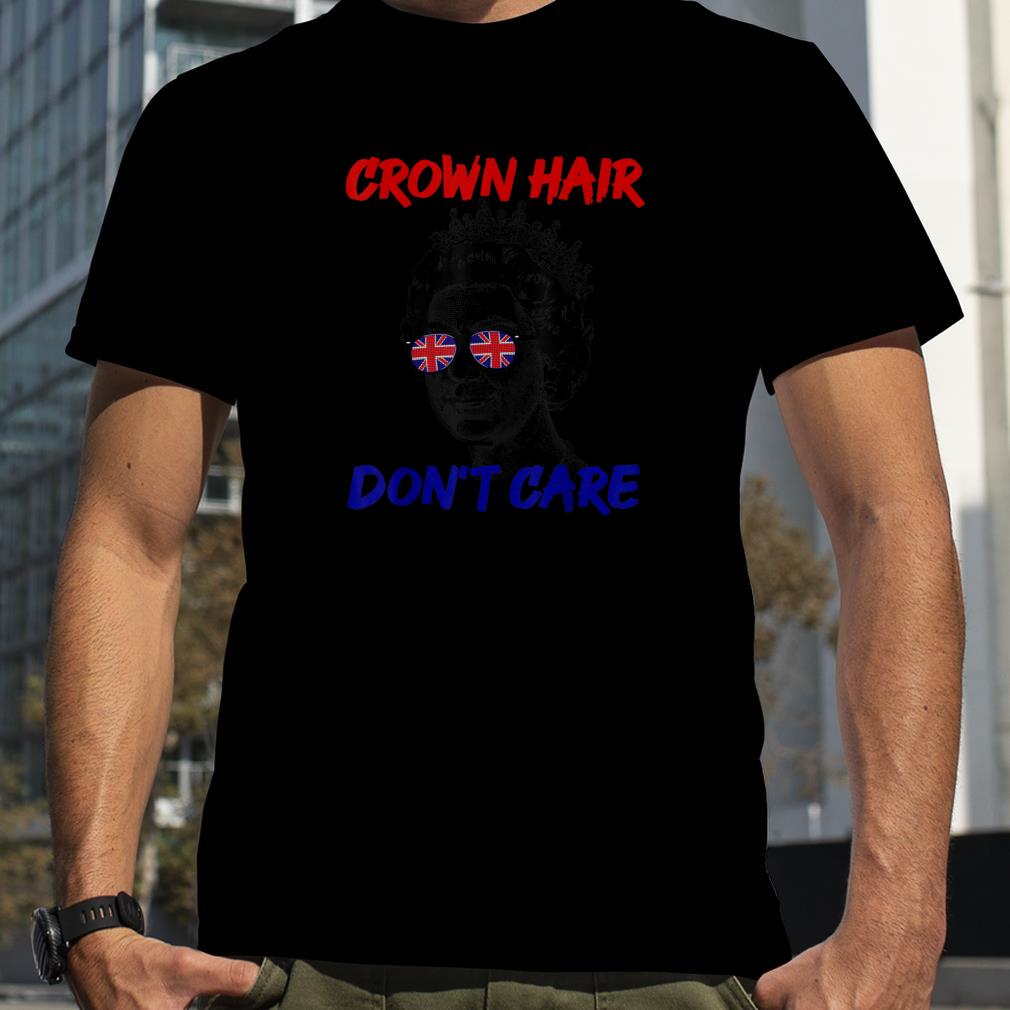 Crown Hair Don't Care. Funny Queen British Flag Jubilee T Shirt