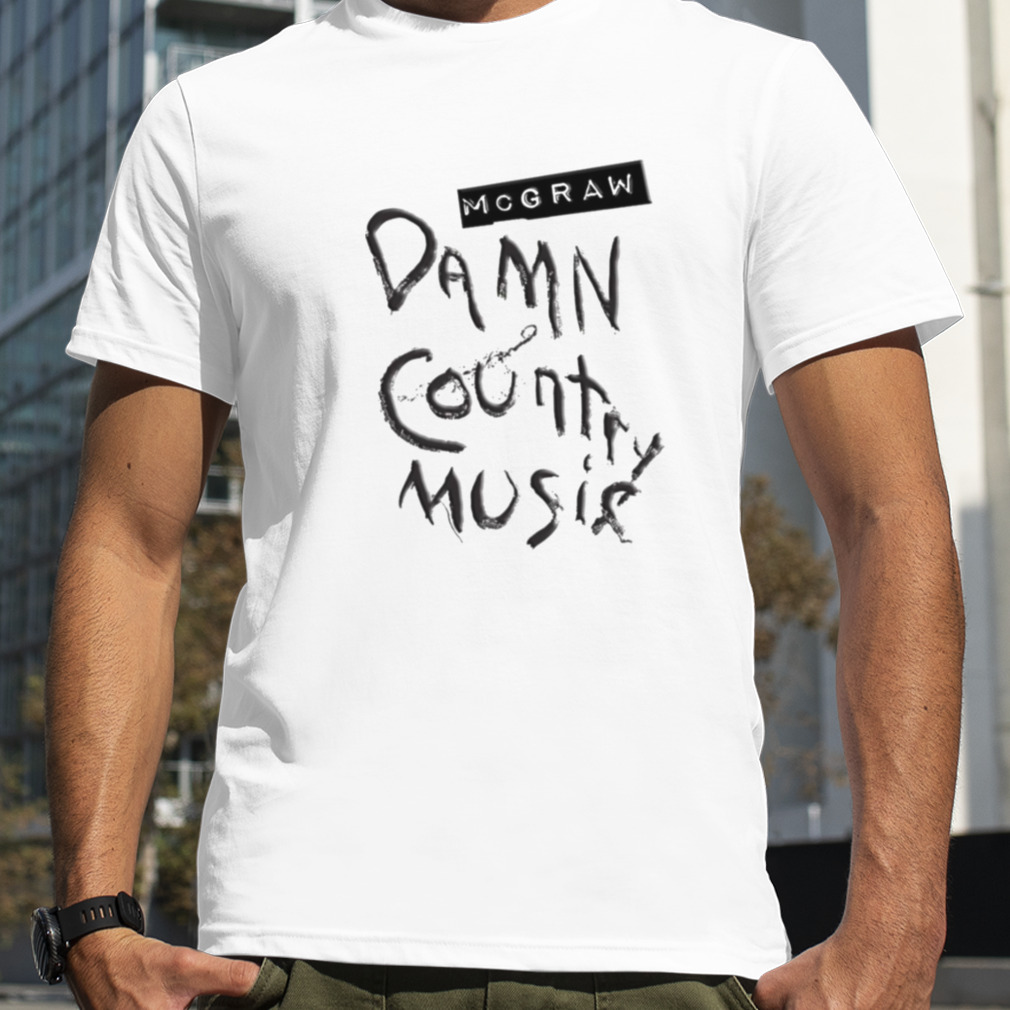 Damn Country Music Tim Mcgraw Tour 2016 shirt
