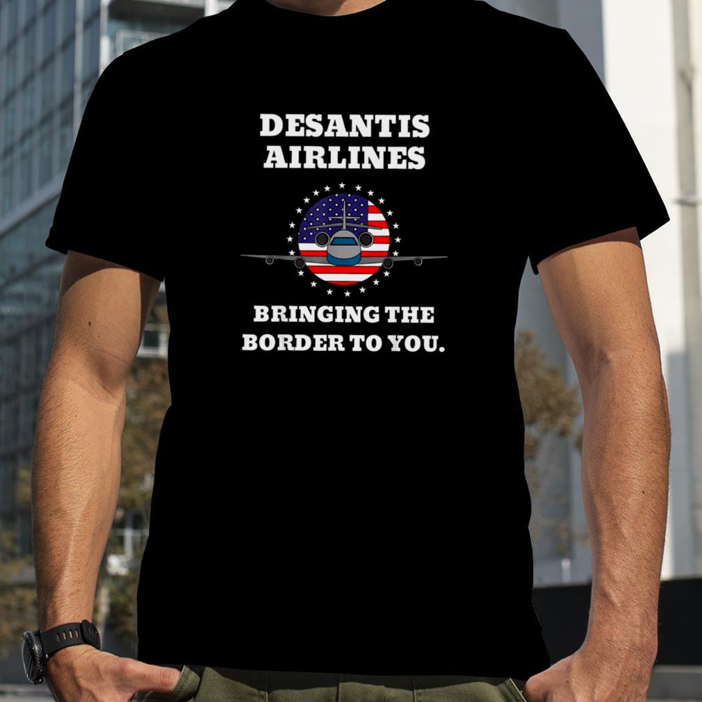 DeSantis Airlines Funny Bringing The Border To You Desantis Airlines T Shirt