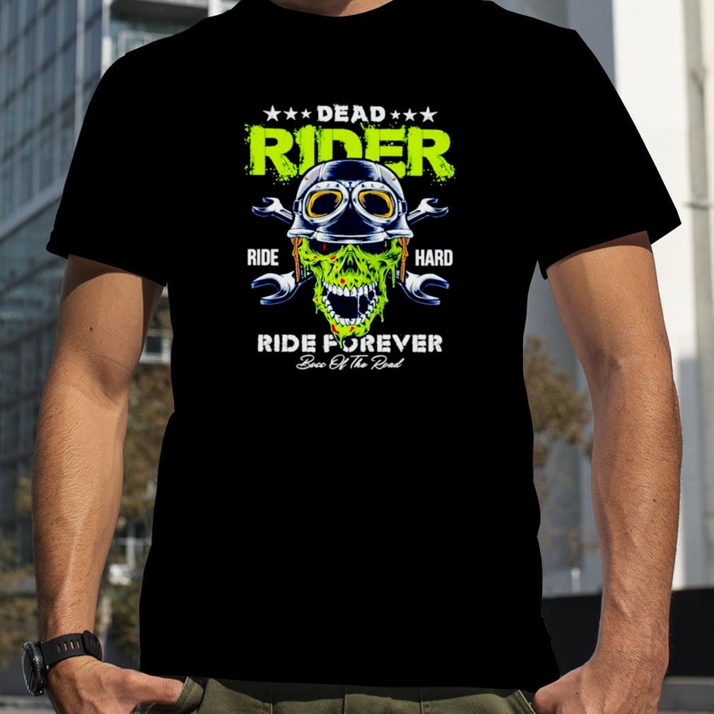 Dead rider ride hard ride forever shirt