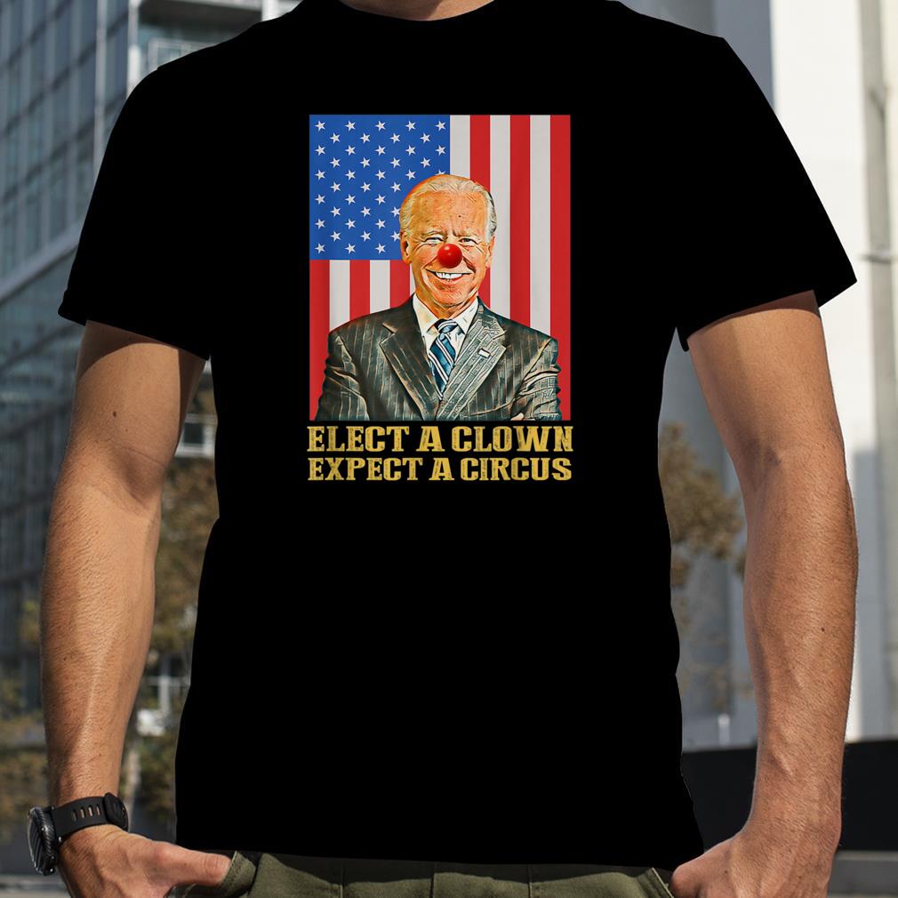 Elect A Clown Expect A Circus Anti Biden T Shirt