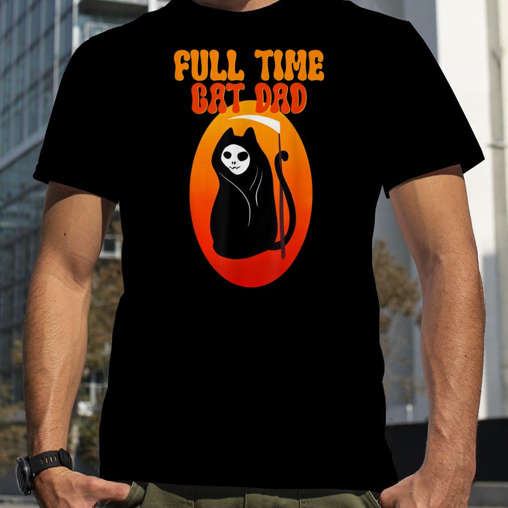 Full Time Cat Dad Halloween Funny T Shirt