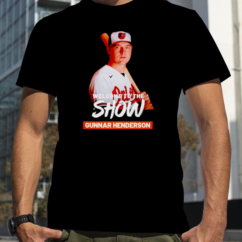 Gunnar Henderson Baltimore Orioles welcome to the show shirt