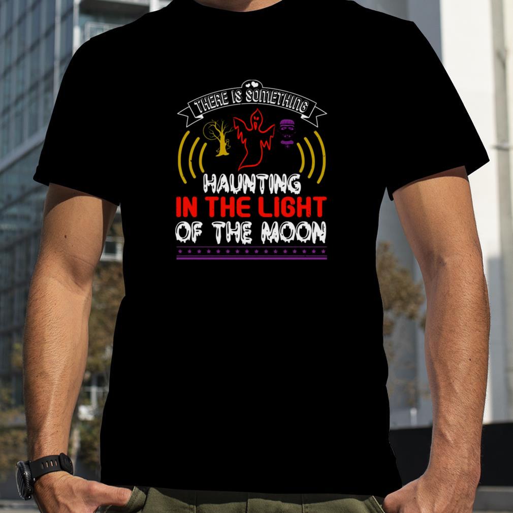 Halloween Horror Nights Something Haunting In The Light Of The Moon Shirts