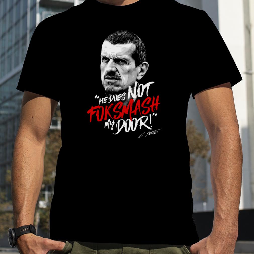 He Does Not For Smash My Door Guenther Steiner shirt