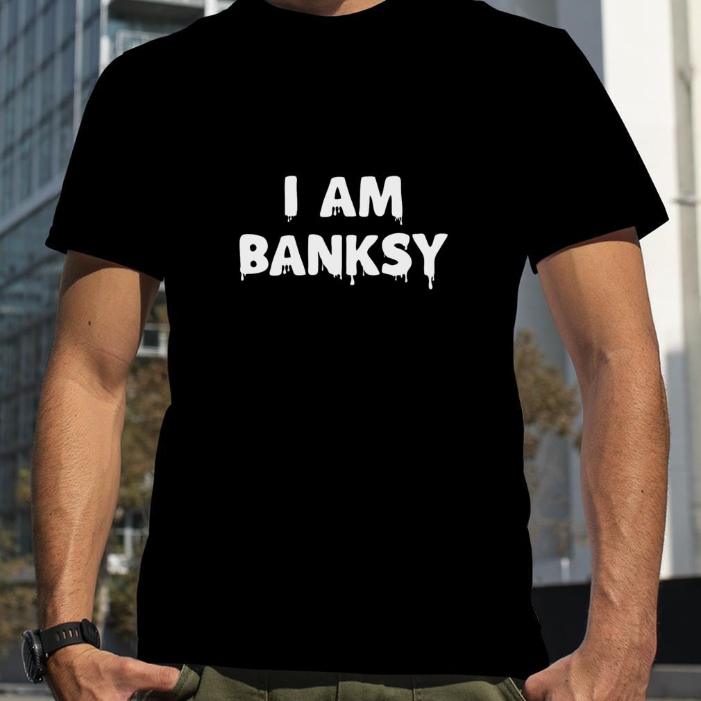 I Am Banksy Artist T Shirt