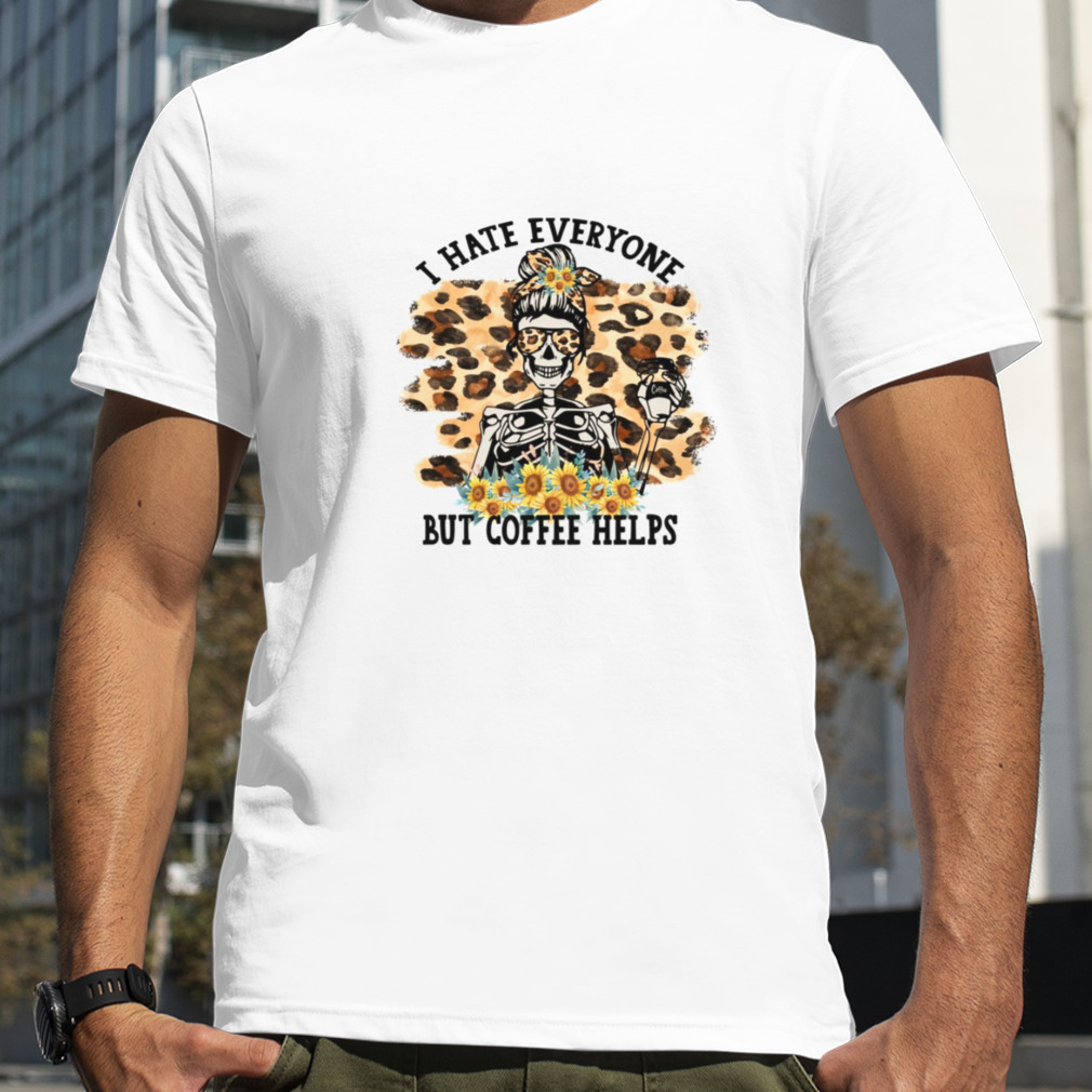 I Hate Everyone But Coffee Helps Coffee Skeleton Leopard Halloween shirt
