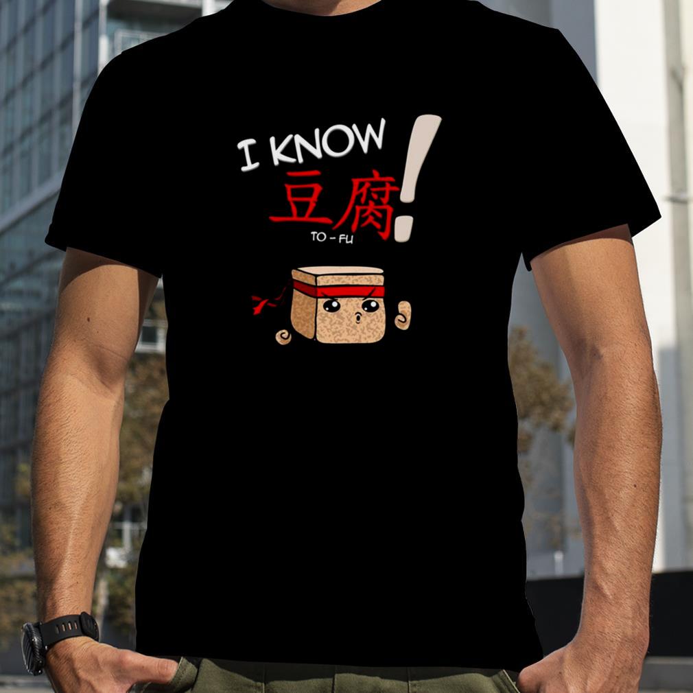 I Know To Fu Funny T Shirt