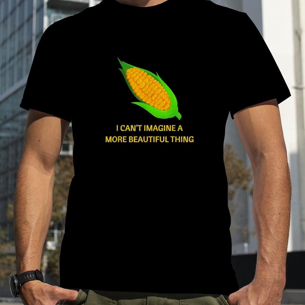 I can’t imagine a more beautiful thing T Shirt