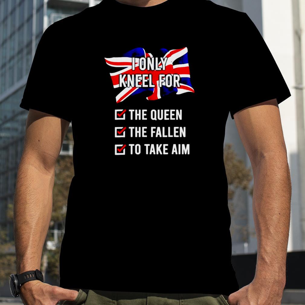 I only kneel for the queen the fallen to take aim unisex T shirt