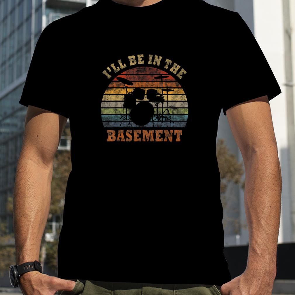 I'll Be In The Basement Drum Set Little Drummer Boy Costume T Shirt