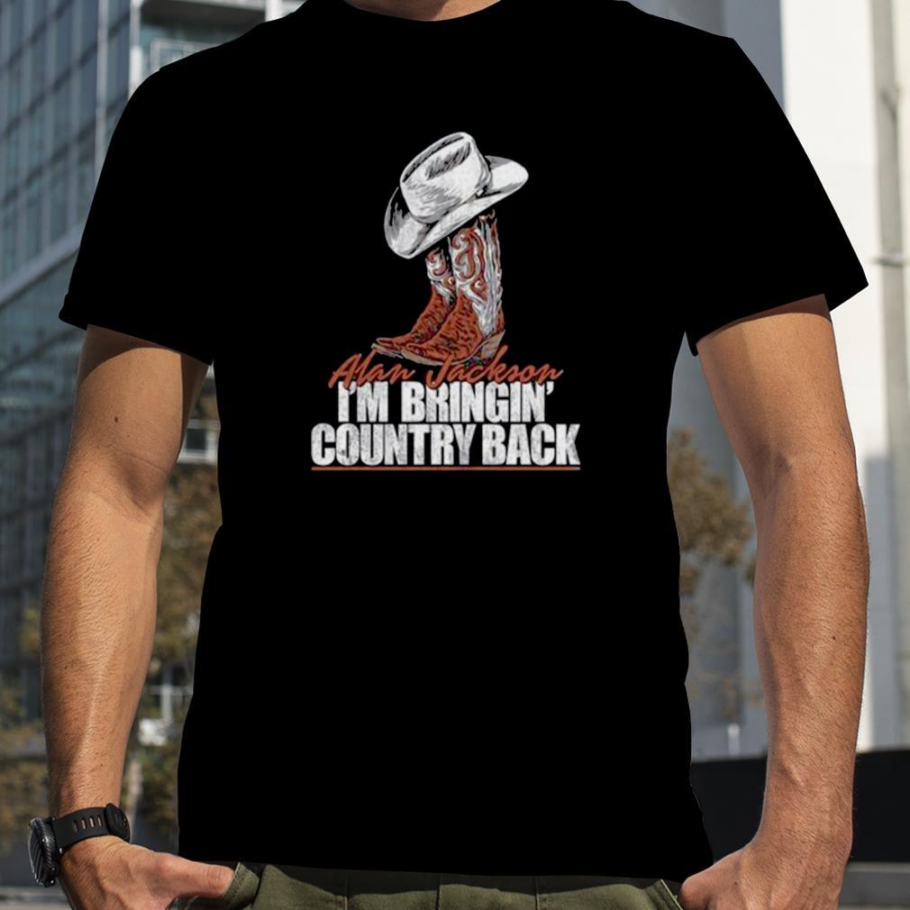 I’m Bringin’ Country Back Alan Jackson shirt