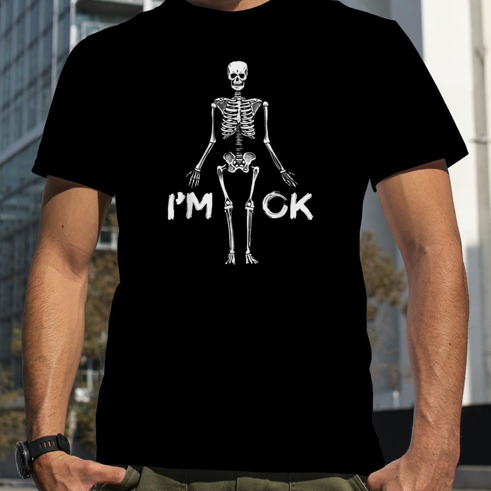 I'm OK Skeleton Funny Halloween T Shirt