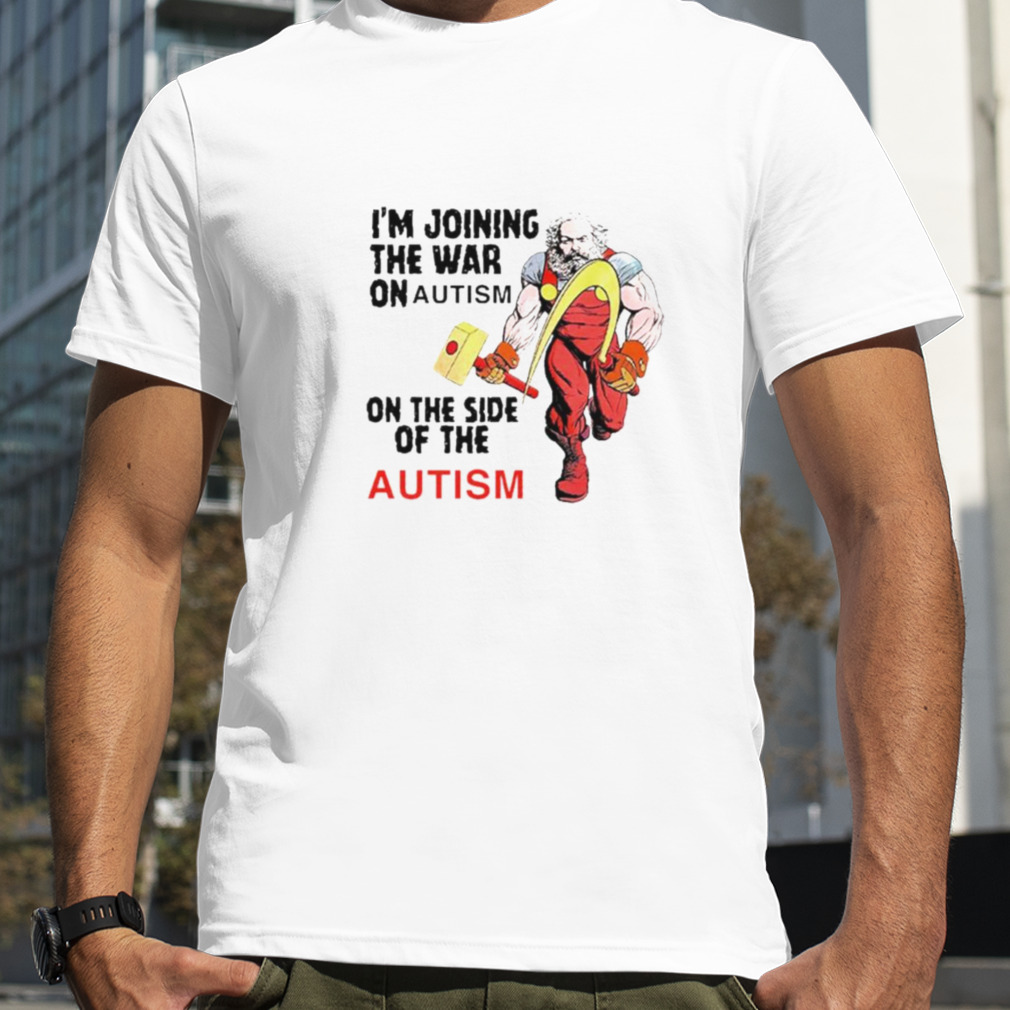 I’m joining the war on autism on the side of autism shirt