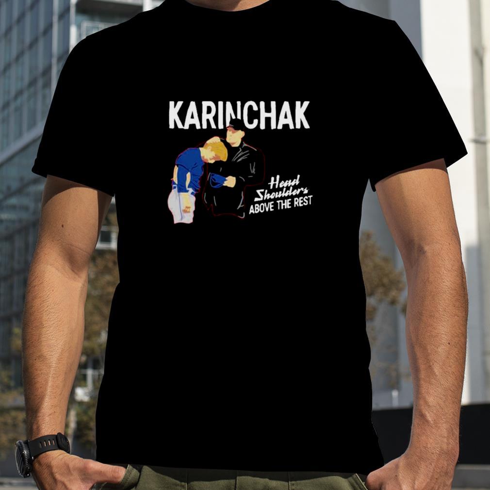 James Karinchak Head and Shoulders Above The Rest shirt