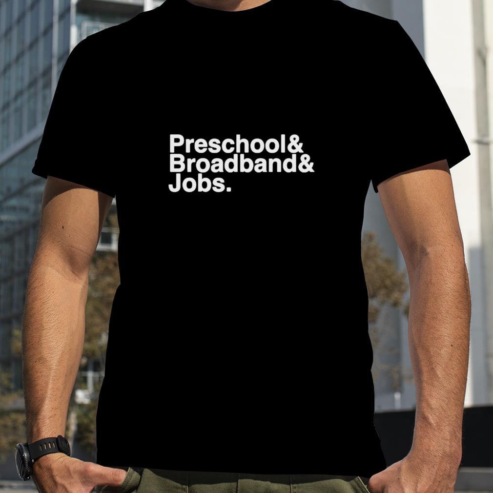 Jonesforar preschool and broadband and jobs shirt