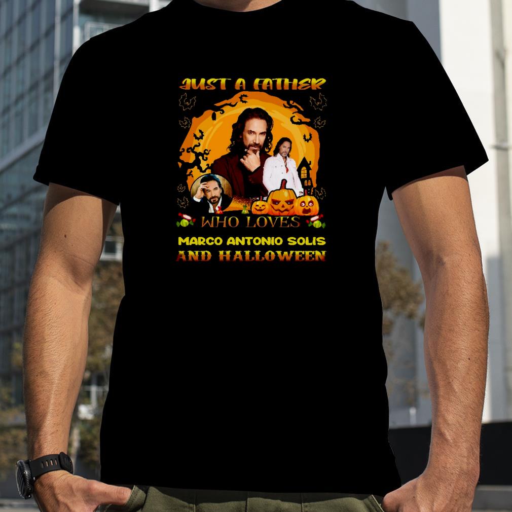 Just A Father Who Loves Marco Antonio Soli Halloween Big shirt