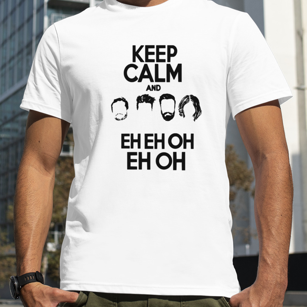 Keep Calm And Eh Eh Oh Bastille shirt