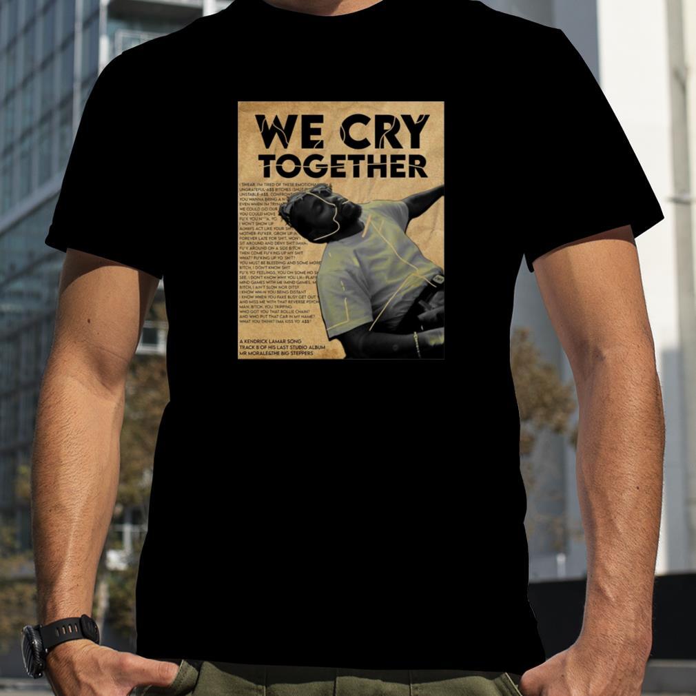 Kendrick Lamar We Cry Together Poster Vintage shirt