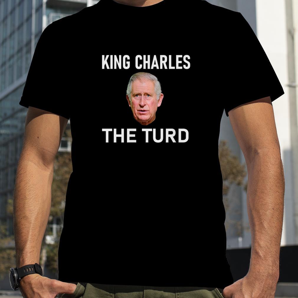 King Charles the Turd T Shirt