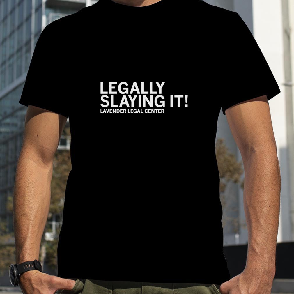 Legally Slaying It Lavender Legal Center Shirt