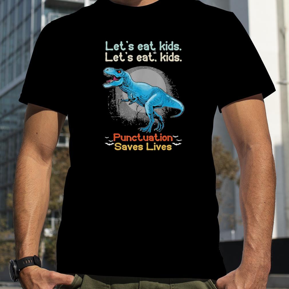 Let’s Eat Kids Grammar Dinosaur Trex Teacher Halloween Shirt