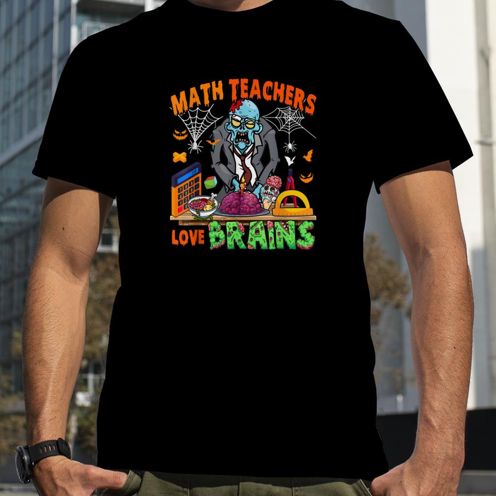 Math Teachers Brains Lover Halloween Teacher Horror Zombie T Shirt