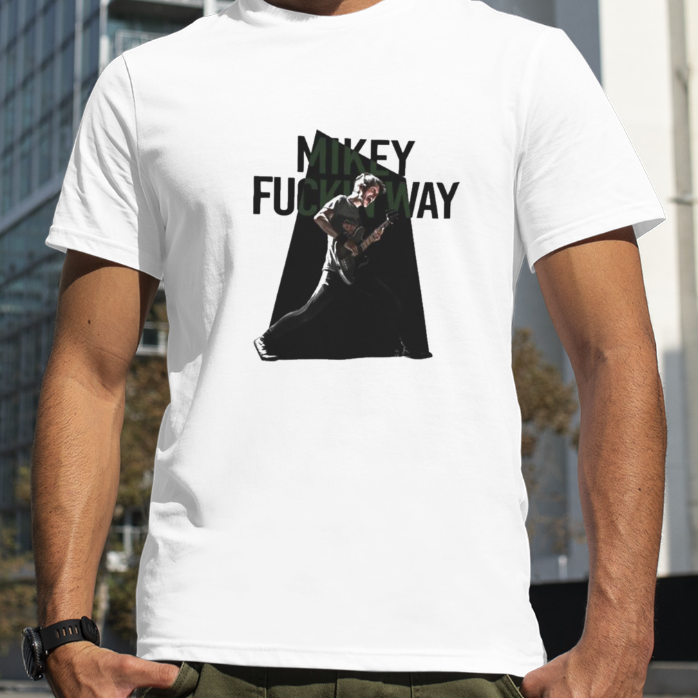 Mikey Fuckin Way Shirt