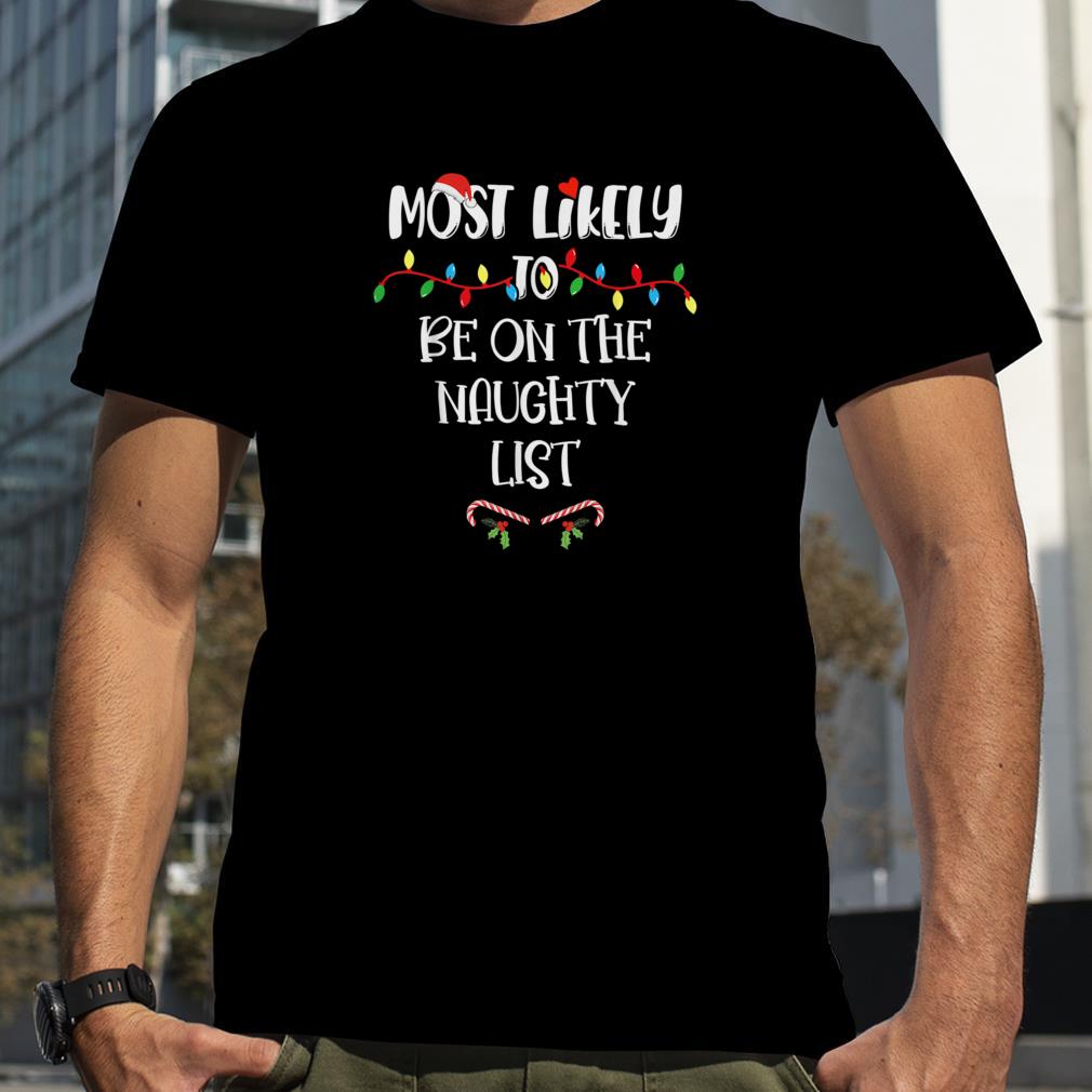 Most Likely To Christmas Be on The Naughty List Family Group T Shirt