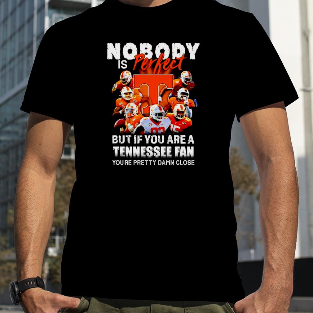 Nobody is perfect but if you are a Tennessee fan shirt