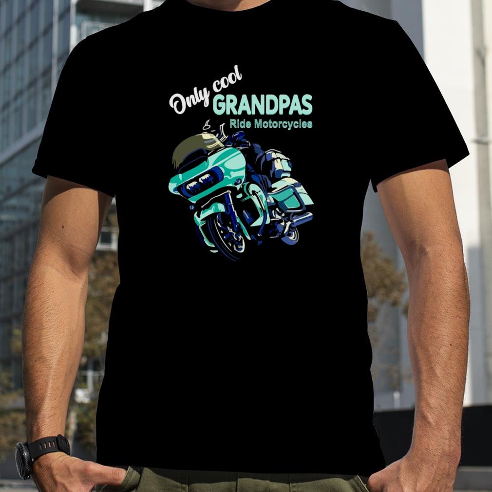 Only Cool Grandpas Ride Motorcycles Shirt