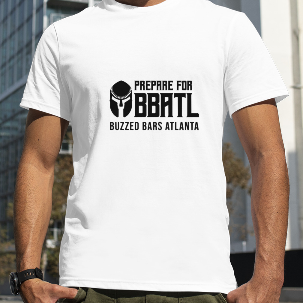 Prepare For Bbatl Buzzed Bars Atlanta shirt
