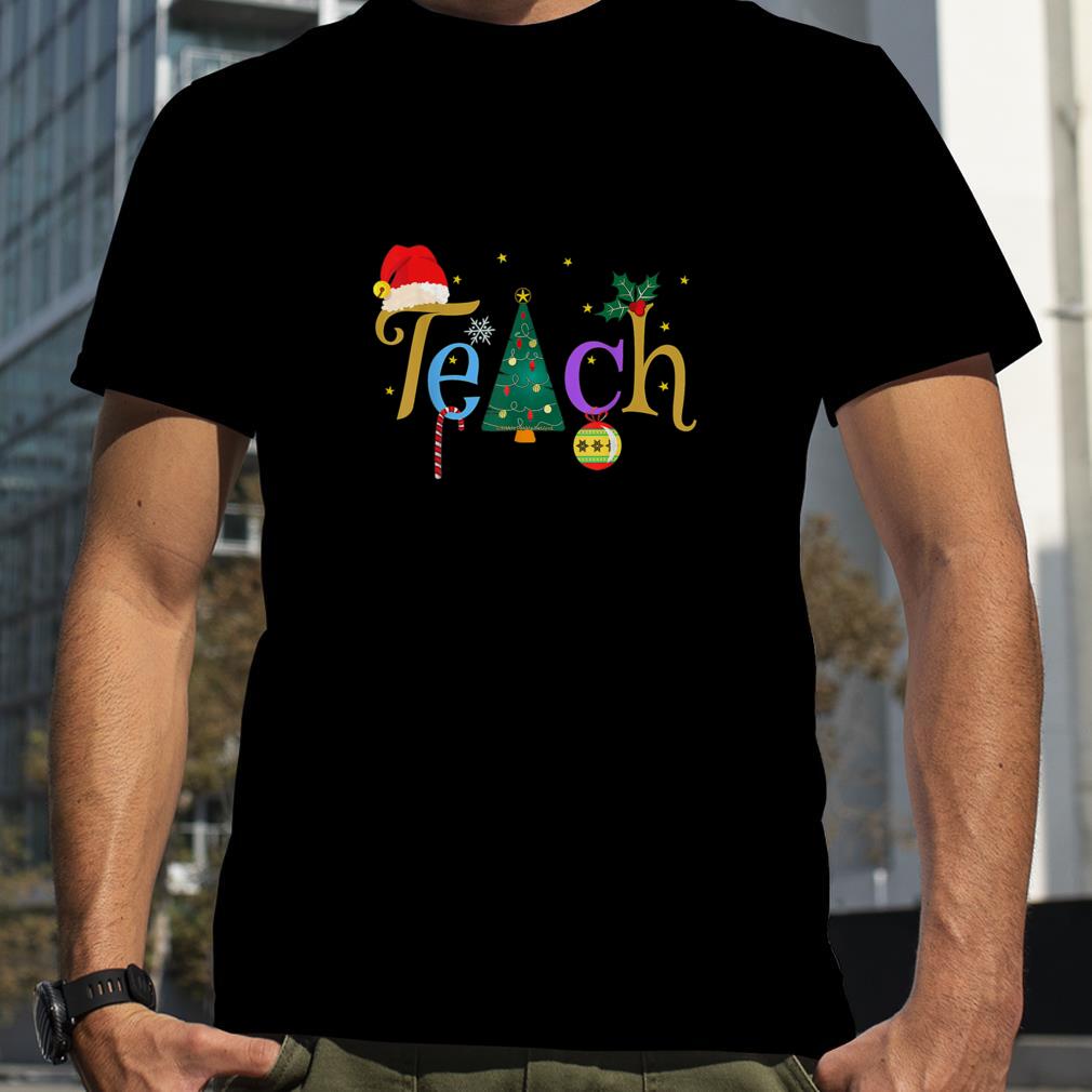 Pretty Teacher's Christmas TEACH Holiday Teachers T Shirt