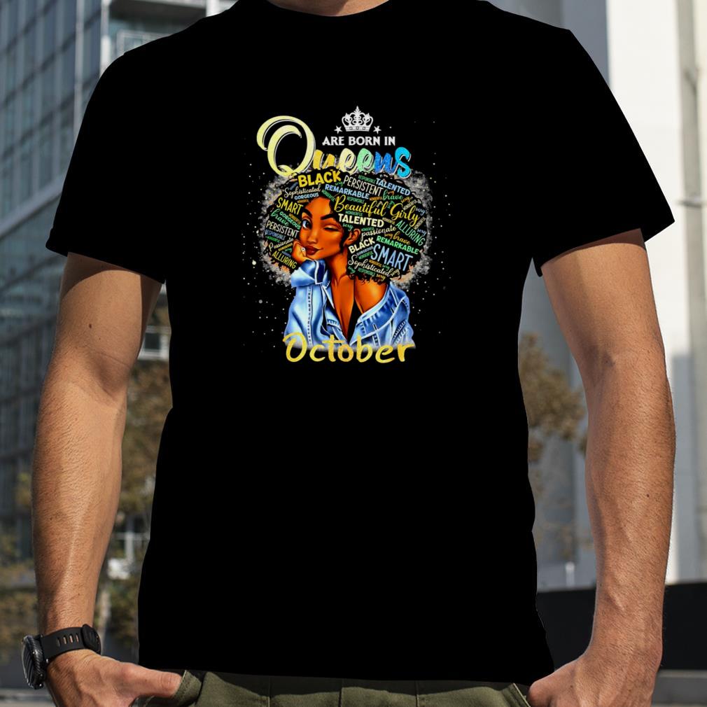 Queens Are Born In October Cute Girl shirt