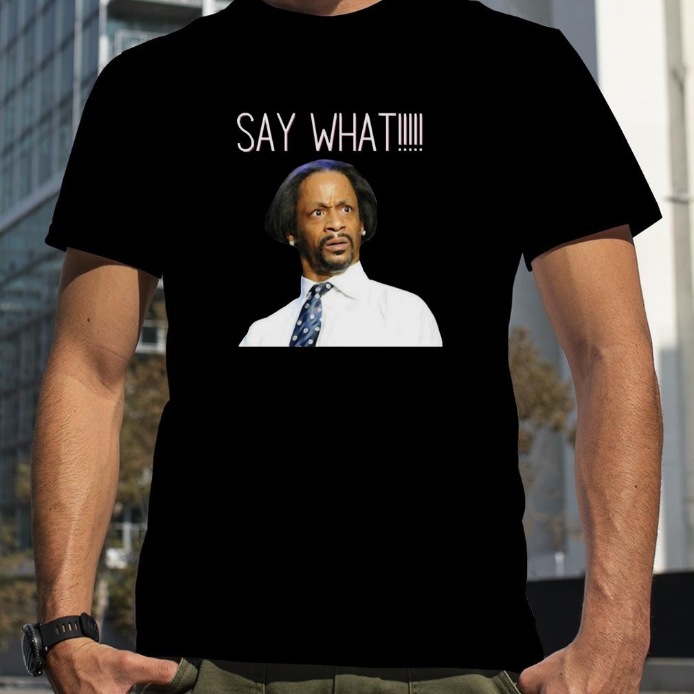 Say What Special Present Katt Williams Wlii Comedian shirt