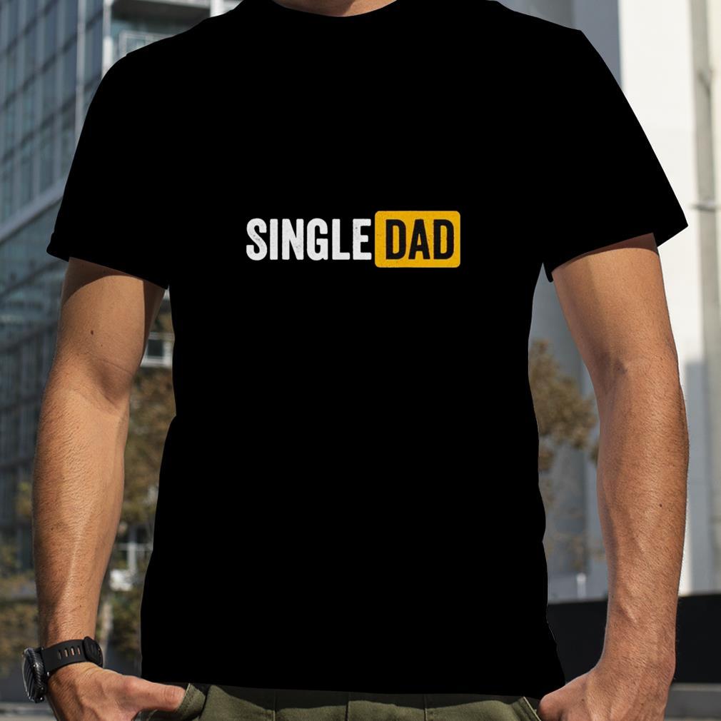 Single dad shirt