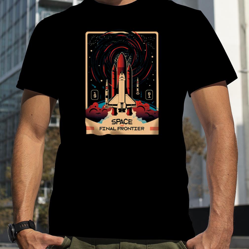 Space Final Frontier shirt