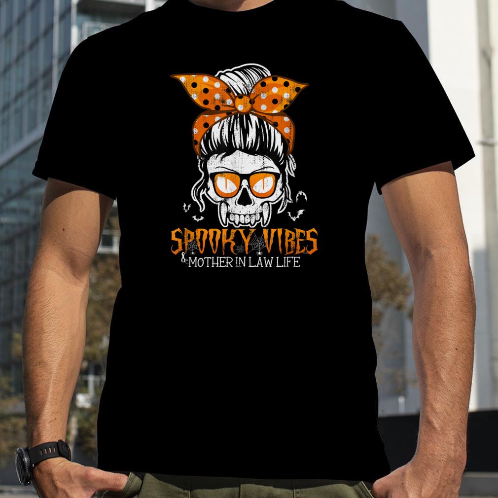 Spooky Vibes And Mother In Law Life Halloween Messy Bun T Shirt