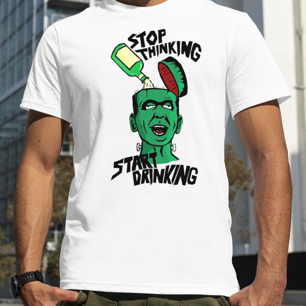 Stop Thinking Start Drinking The Munsters shirt