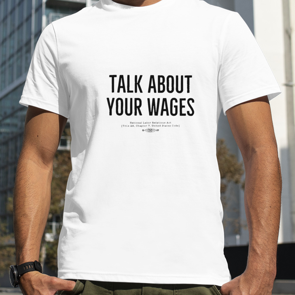 Talk About Your Wages Shirt