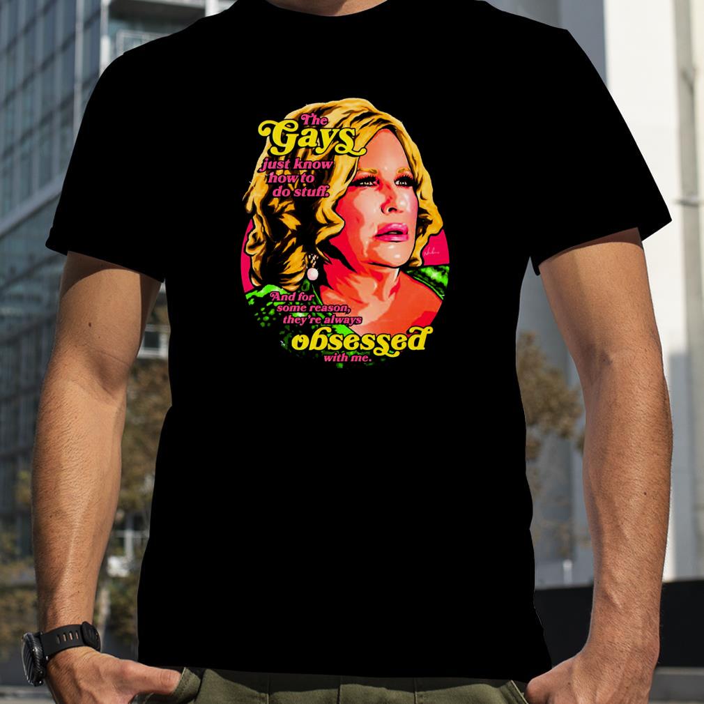 The Gays Just Know How To Do Stuff Jennifer Coolidge shirt
