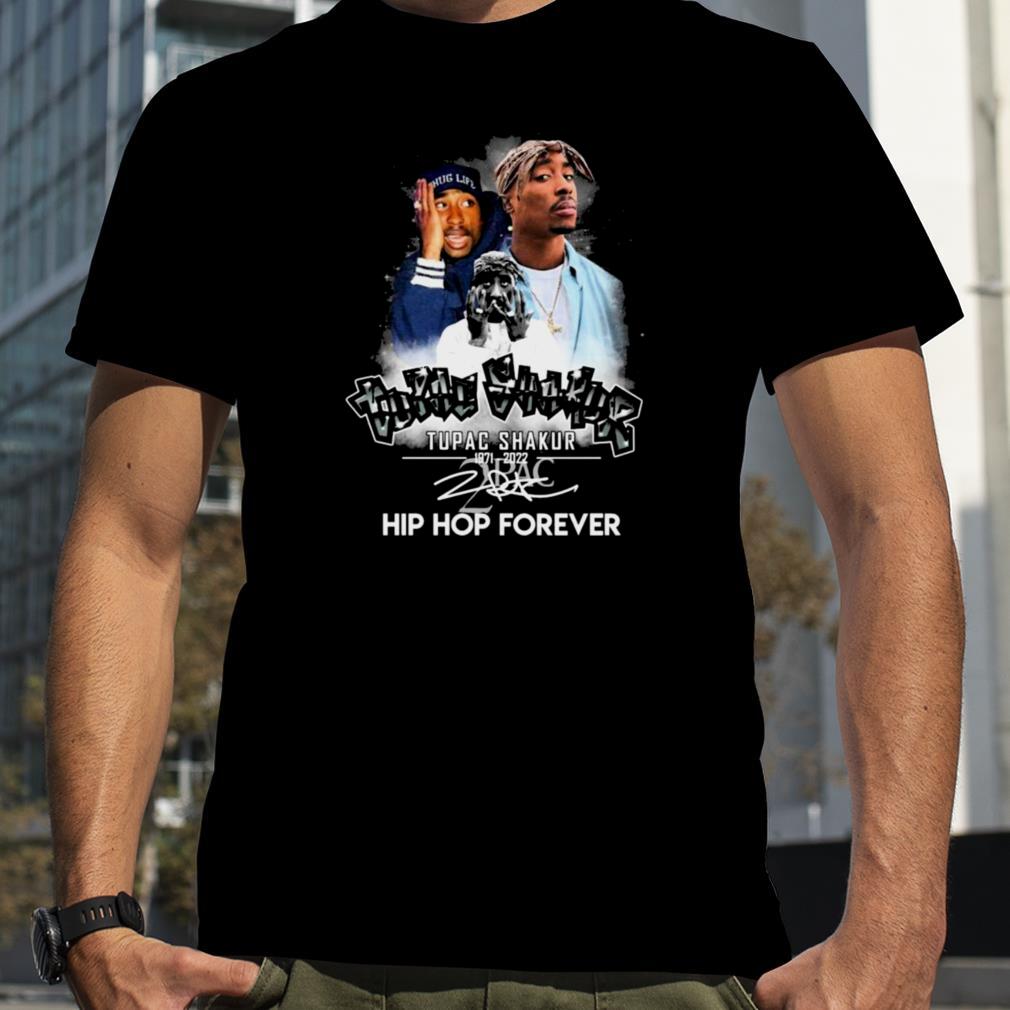 Tupac Shakur 1971 2022 Hip Hop Forever signature shirt