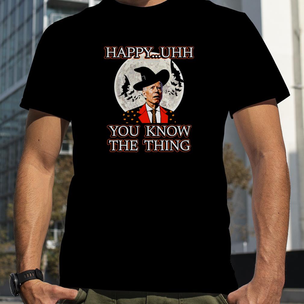 Witch Joe Biden Happy Uhh You Know The Things shirt