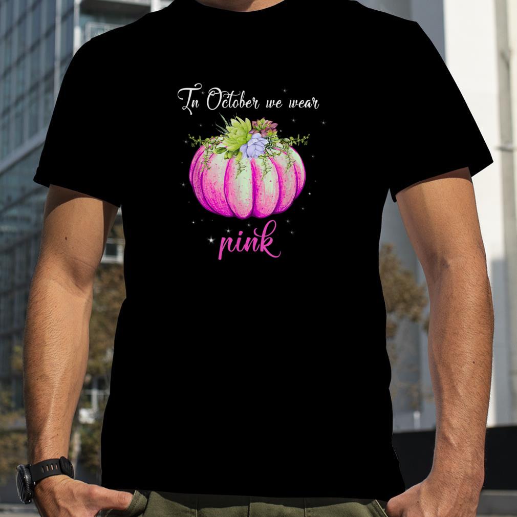Womens Breast Cancer Awareness October We Wear Pink Pumpkin T Shirt